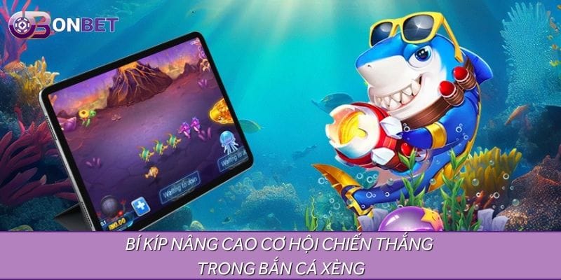 Bí kíp nâng cao cơ hội chiến thắng trong bắn cá xèng Bí kíp nâng cao cơ hội chiến thắng trong bắn cá xèng