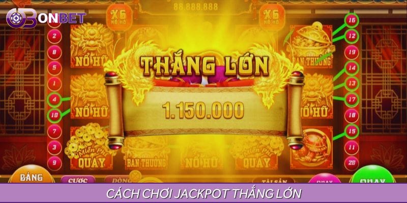 Cách Chơi Jackpot Trăm Trận Trăm Thắng Dành Cho Tân Binh