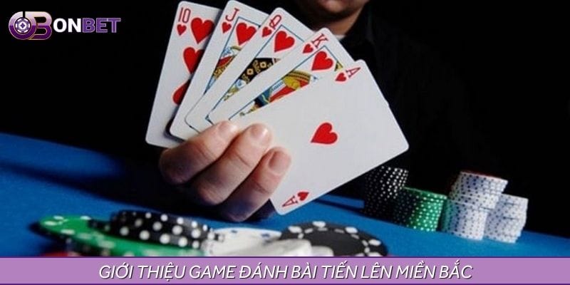 Đánh bài tiến lên miền Bắc giới thiệu tổng quan Đánh bài tiến lên miền Bắc giới thiệu tổng quan