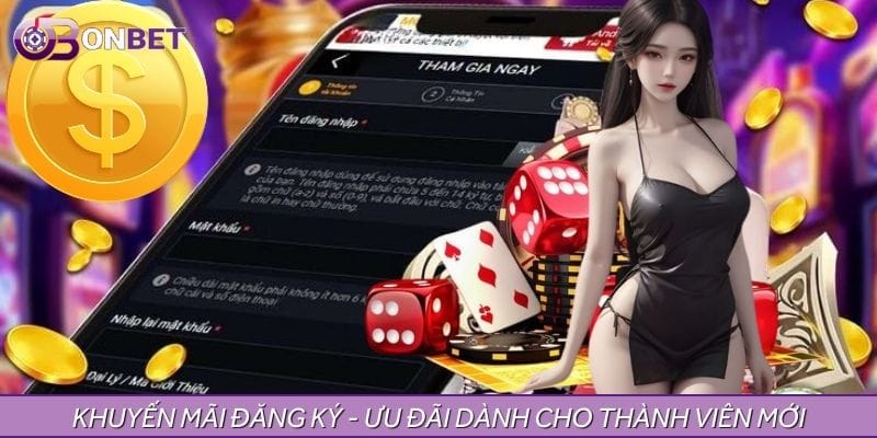 Khuyến Mãi Đăng Ký – Ưu Đãi Thiết Thực Cho Hội Viên Mới