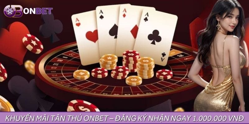 Khuyến Mãi Tân Thủ – Nhận 1.000.000 VNĐ Sau Khi Đăng Ký