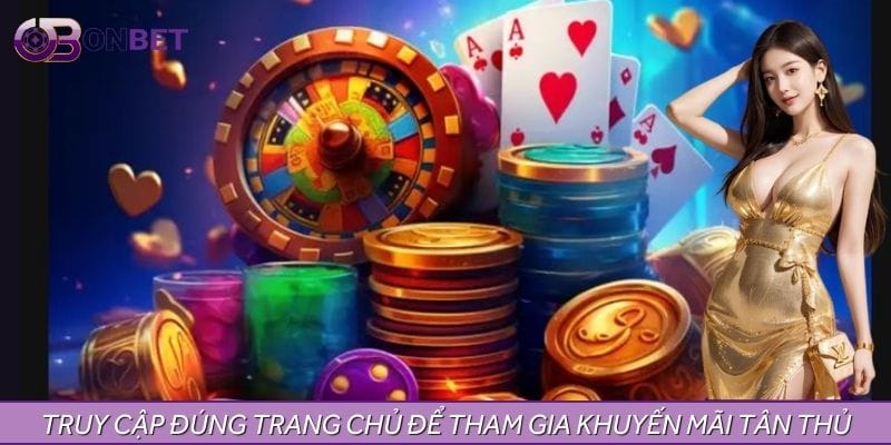 Đầy đủ các bước nhận khuyến mãi tân thủ trên hệ thống Đầy đủ các bước nhận khuyến mãi tân thủ trên hệ thống