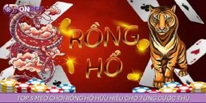 Top 5 Mẹo Chơi Rồng Hổ Hữu Hiệu Cho Từng Cược Thủ