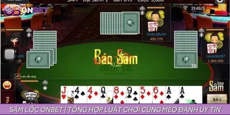 Sâm Lốc ONBET | Tổng Hợp Luật Chơi Cùng Mẹo Đánh Uy Tín