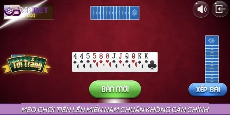 Áp dụng nhiều thủ thuật chơi tiến lên miền nam ONBET