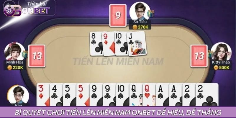 Bí Quyết Chơi Tiến Lên Miền Nam ONBET Dễ Hiểu, Dễ Thắng