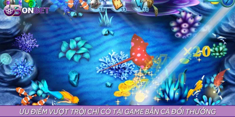 Ưu điểm vượt trội chỉ có tại game bắn cá đổi thưởng Ưu điểm vượt trội chỉ có tại game bắn cá đổi thưởng